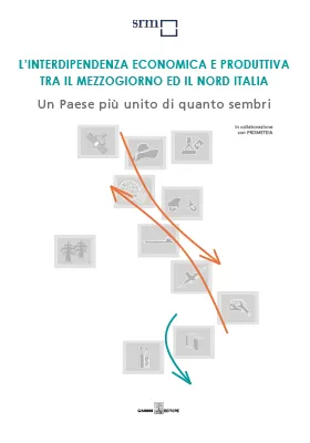 L’interdipendenza economica e produttiva tra il Mezzogiorno ed il Nord Italia. Un Paese più unito di quanto sembri