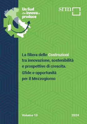 Un Sud che innova e produce | Volume 10 | La filiera delle Costruzioni tra innovazione, sostenibilità e prospettive di crescita. Sfide e opportunità per il Mezzogiorno